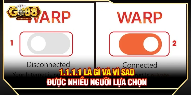 Hướng dẫn cài 1.1.1.1 vào Go88 khi bị chặn nhanh 2 1.1.1.1 là gì và vì sao được nhiều người lựa chọn