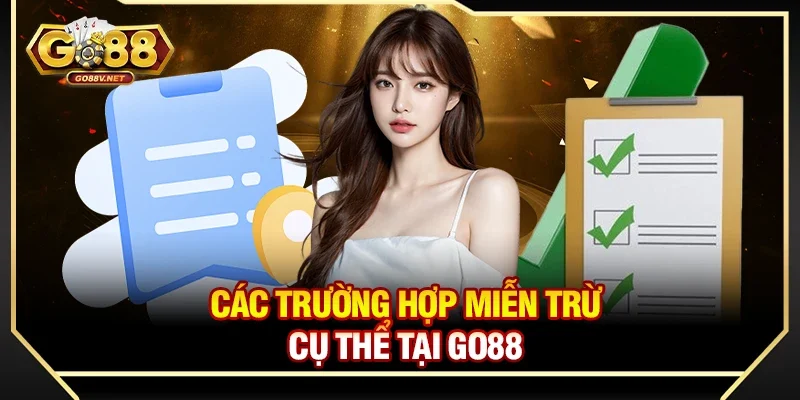 Các trường hợp miễn trừ cụ thể tại Go88
